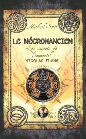 [The Secrets of the Immortal Nicholas Flamel 04] • Le Nécromancien